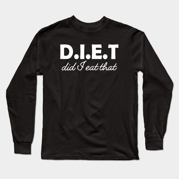 Dietitian - D.I.E.T Did I eat that Long Sleeve T-Shirt by KC Happy Shop